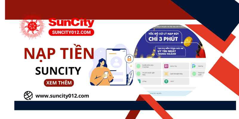 Hướng Dẫn Nạp Tiền Suncity Chỉ với 1 Phút