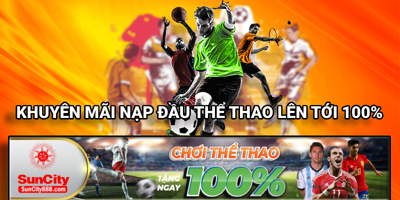 Khuyến mãi thể thao nhận thưởng giá trị lớn lên tới 100% tại Suncity